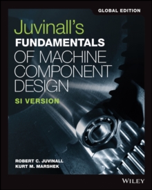 Juvinall's Fundamentals of Machine Component Design : SI Version, Paperback / softback Book Juvinall's Fundamentals of Machine Component Design : SI Version, Paperback / softback Book
