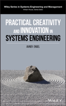 Practical Creativity and Innovation in Systems Engineering, Hardback Book Practical Creativity and Innovation in Systems Engineering, Hardback Book