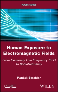 Human Exposure to Electromagnetic Fields : From Extremely Low Frequency (ELF) to Radiofrequency