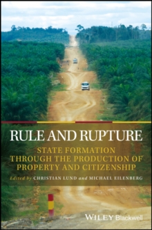 Rule and Rupture : State Formation Through the Production of Property and Citizenship