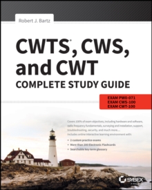 CWTS, CWS, and CWT Complete Study Guide : Exams PW0-071, CWS-100, CWT-100, Paperback / softback Book CWTS, CWS, and CWT Complete Study Guide : Exams PW0-071, CWS-100, CWT-100, Paperback / softback Book