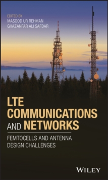 LTE Communications and Networks : Femtocells and Antenna Design Challenges