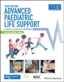 Advanced Paediatric Life Support, Australia and New Zealand : A Practical Approach to Emergencies