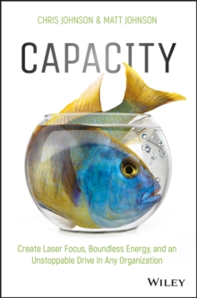 Capacity : Create Laser Focus, Boundless Energy, and an Unstoppable Drive In Any Organization, PDF eBook Capacity : Create Laser Focus, Boundless Energy, and an Unstoppable Drive In Any Organization, PDF eBook