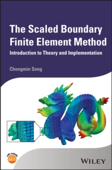 The Scaled Boundary Finite Element Method : Introduction to Theory and Implementation