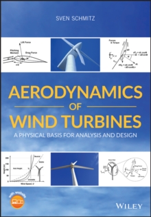 Aerodynamics of Wind Turbines : A Physical Basis for Analysis and Design