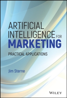 Artificial Intelligence for Marketing : Practical Applications