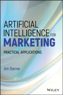 Artificial Intelligence for Marketing : Practical Applications