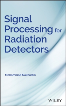 Signal Processing for Radiation Detectors, Hardback Book Signal Processing for Radiation Detectors, Hardback Book