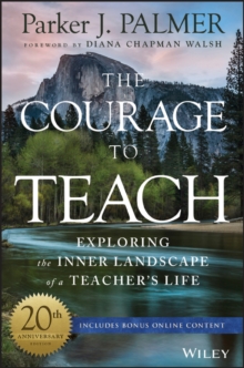 The Courage to Teach : Exploring the Inner Landscape of a Teacher's Life