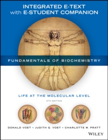 Fundamentals of Biochemistry, Integrated E-Text with E-Student Companion : Life at the Molecular Level