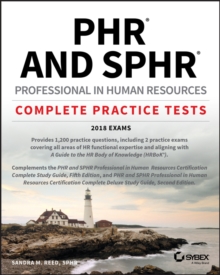PHR and SPHR Professional in Human Resources Certification Complete Practice Tests : 2018 Exams, Paperback / softback Book PHR and SPHR Professional in Human Resources Certification Complete Practice Tests : 2018 Exams, Paperback / softback Book