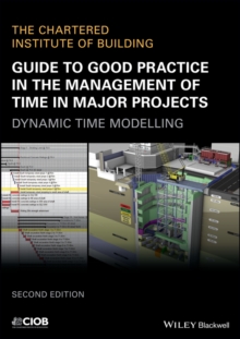 Guide to Good Practice in the Management of Time in Major Projects : Dynamic Time Modelling