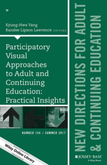 Participatory Visual Approaches to Adult and Continuing Education: Practical Insights : New Directions for Adult and Continuing Education, Number 154