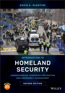Introduction to Homeland Security : Understanding Terrorism Prevention and Emergency Management, Paperback / softback Book Introduction to Homeland Security : Understanding Terrorism Prevention and Emergency Management, Paperback / softback Book