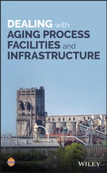 Dealing with Aging Process Facilities and Infrastructure