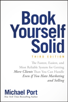 Book Yourself Solid : The Fastest, Easiest, and Most Reliable System for Getting More Clients Than You Can Handle Even if You Hate Marketing and Selling, Paperback / softback Book Book Yourself Solid : The Fastest, Easiest, and Most Reliable System for Getting More Clients Than You Can Handle Even if You Hate Marketing and Selling, Paperback / softback Book