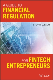 A Guide to Financial Regulation for Fintech Entrepreneurs