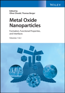 Metal Oxide Nanoparticles : Formation, Functional Properties, and Interfaces