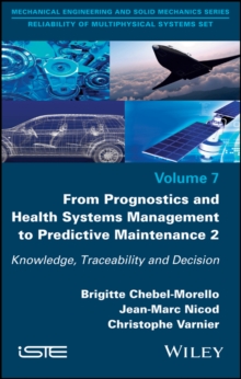 From Prognostics and Health Systems Management to Predictive Maintenance 2 : Knowledge, Reliability and Decision