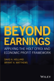 Beyond Earnings : Applying the HOLT CFROI and Economic Profit Framework