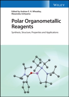 Polar Organometallic Reagents : Synthesis, Structure, Properties and Applications