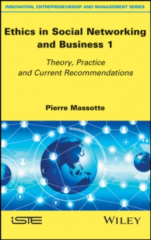 Ethics in Social Networking and Business 1 : Theory, Practice and Current Recommendations