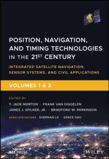 Position, Navigation, and Timing Technologies in the 21st Century : Integrated Satellite Navigation, Sensor Systems, and Civil Applications - Set