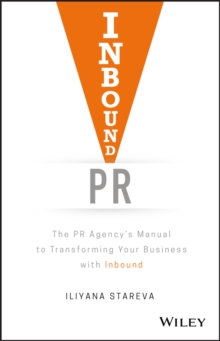 Inbound PR : The PR Agency's Manual to Transforming Your Business With Inbound