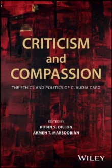 Criticism and Compassion: The Ethics and Politics of Claudia Card