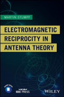 Electromagnetic Reciprocity in Antenna Theory, Paperback / softback Book Electromagnetic Reciprocity in Antenna Theory, Paperback / softback Book
