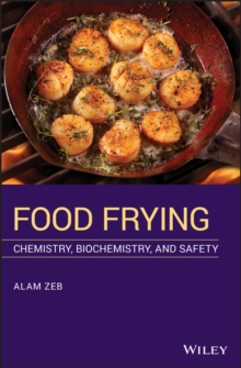 Food Frying : Chemistry, Biochemistry, and Safety