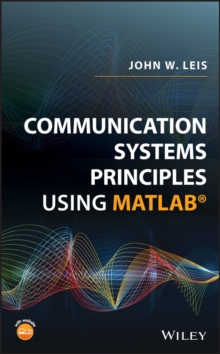 Communication Systems Principles Using MATLAB, Hardback Book Communication Systems Principles Using MATLAB, Hardback Book