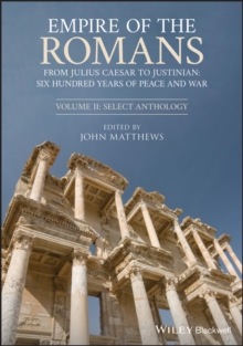 Empire of the Romans : From Julius Caesar to Justinian: Six Hundred Years of Peace and War, Volume II: Select Anthology