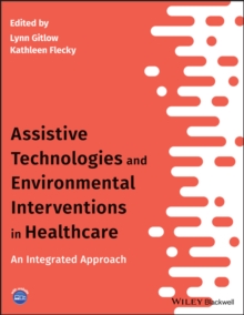 Assistive Technologies and Environmental Interventions in Healthcare : An Integrated Approach