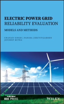 Electric Power Grid Reliability Evaluation : Models and Methods