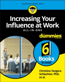 Increasing Your Influence at Work All-In-One For Dummies, Paperback / softback Book Increasing Your Influence at Work All-In-One For Dummies, Paperback / softback Book