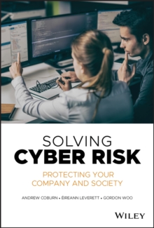 Solving Cyber Risk : Protecting Your Company and Society