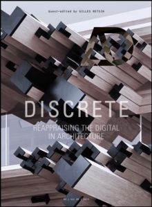Discrete : Reappraising the Digital in Architecture, Paperback / softback Book Discrete : Reappraising the Digital in Architecture, Paperback / softback Book