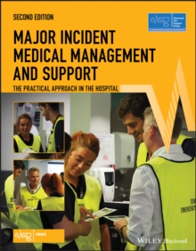 Major Incident Medical Management and Support : The Practical Approach in the Hospital