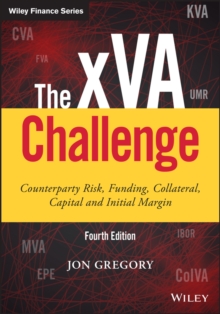 The xVA Challenge : Counterparty Risk, Funding, Collateral, Capital and Initial Margin