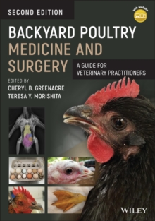 Backyard Poultry Medicine and Surgery : A Guide for Veterinary Practitioners