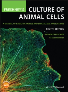 Freshney's Culture of Animal Cells : A Manual of Basic Technique and Specialized Applications