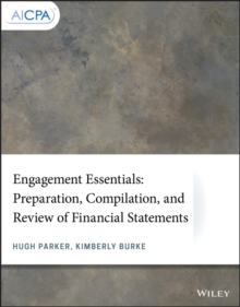 Engagement Essentials : Preparation, Compilation, and Review of Financial Statements