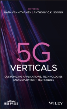 5G Verticals : Customizing Applications, Technologies and Deployment Techniques