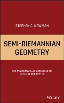 Semi-Riemannian Geometry : The Mathematical Language of General Relativity