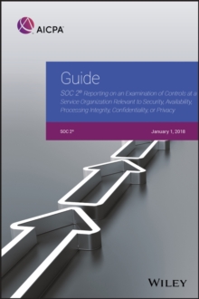 Guide : SOC 2 Reporting on an Examination of Controls at a Service Organization Relevant to Security, Availability, Processing Integrity, Confidentiality, or Privacy