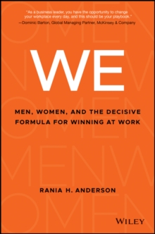 WE : Men, Women, and the Decisive Formula for Winning at Work