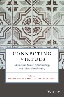 Connecting Virtues: Advances in Ethics, Epistemology, and Political Philosophy