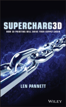 Supercharg3d : How 3D Printing Will Drive Your Supply Chain